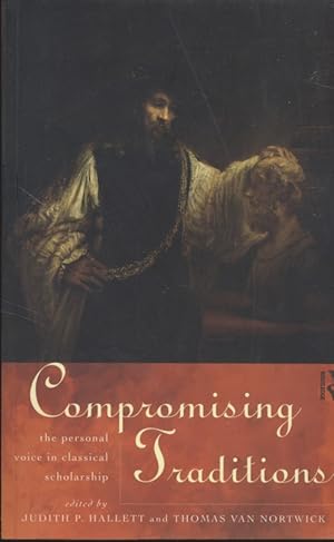 Image du vendeur pour Compromising Traditions: The Personal Voice in Classical Scholarship mis en vente par Fundus-Online GbR Borkert Schwarz Zerfa