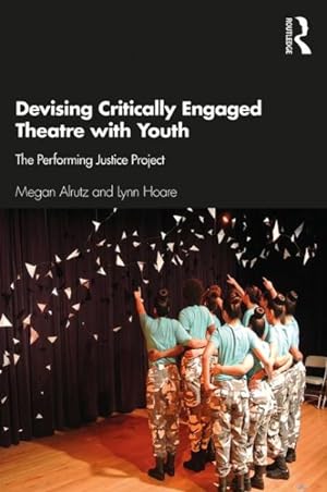 Immagine del venditore per Devising Critically Engaged Theatre With Youth : The Performing Justice Project venduto da GreatBookPrices