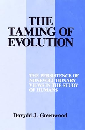 Seller image for Taming of Evolution : The Persistence of Nonevolutionary Views in the Study of Humans for sale by GreatBookPrices