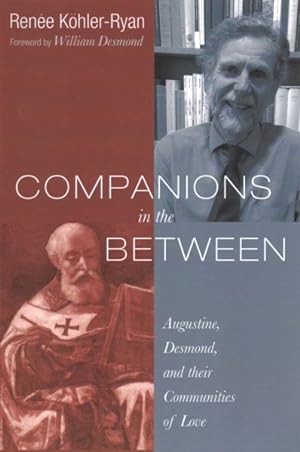 Image du vendeur pour Companions in the Between : Augustine, Desmond, and Their Communities of Love mis en vente par GreatBookPrices