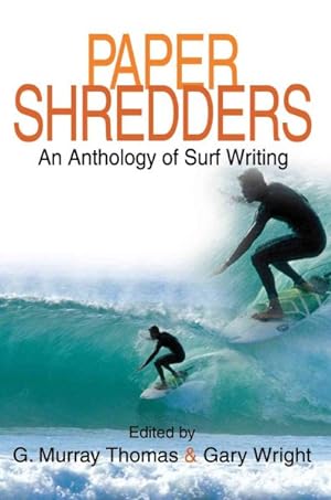 Seller image for Paper Shredders : An Anthology of Surf Writing for sale by GreatBookPrices