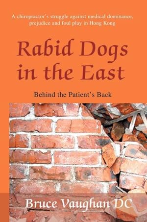 Image du vendeur pour Rabid Dogs in the East : Behind the Patient's Back mis en vente par GreatBookPrices