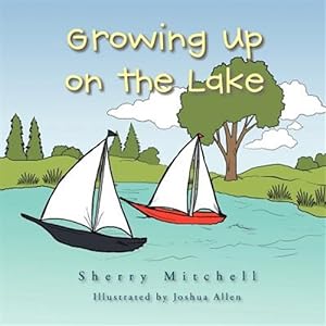 Bild des Verkufers fr Growing Up on the Lake: Sherry Mitchell zum Verkauf von GreatBookPrices