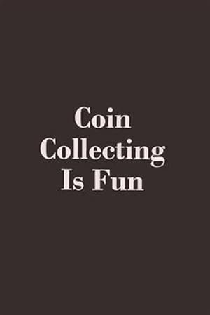 Immagine del venditore per Coin Collecting Is Fun venduto da GreatBookPrices