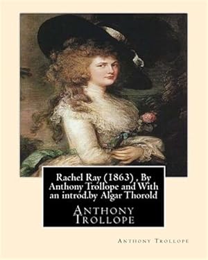 Seller image for Rachel Ray : Thorold, Algar Labouchere, 1866-1936 for sale by GreatBookPrices