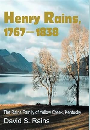 Bild des Verkufers fr Henry Rains, 1767-1838 : The Rains Family of Yellow Creek, Kentucky zum Verkauf von GreatBookPrices