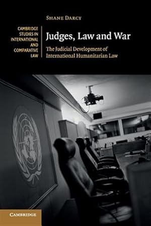 Seller image for Judges, Law and War : The Judicial Development of International Humanitarian Law for sale by GreatBookPrices