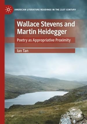 Seller image for Wallace Stevens and Martin Heidegger : Poetry as Appropriative Proximity for sale by GreatBookPrices