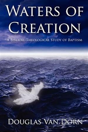 Bild des Verkufers fr Waters of Creation: a Biblical Theological Study of Baptism zum Verkauf von GreatBookPrices