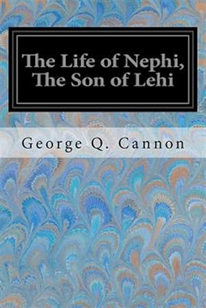 Seller image for Life of Nephi, the Son of Lehi for sale by GreatBookPrices