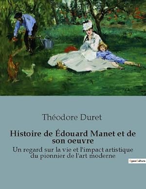 Imagen del vendedor de Histoire de douard Manet et de son oeuvre a la venta por BuchWeltWeit Ludwig Meier e.K.