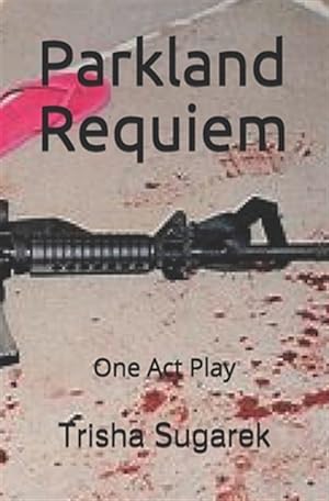 Image du vendeur pour Parkland Requiem: One Act Play mis en vente par GreatBookPrices
