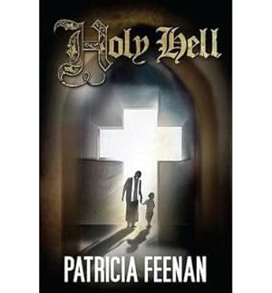 Immagine del venditore per Holy Hell : A Catholic family's story of faith, betrayal, pain and courage bringing a paedophile priest to justice venduto da GreatBookPrices