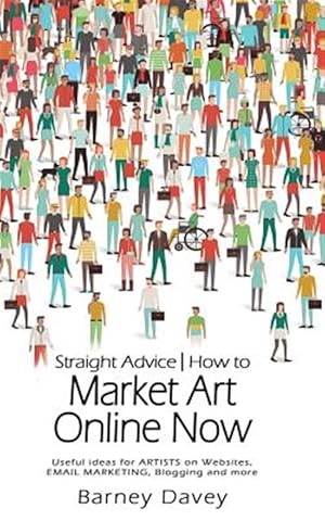 Seller image for Straight Advice : How to Market Art Online Now for sale by GreatBookPrices