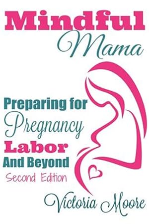 Seller image for Mindful Mama : Preparing for Pregnancy, Labor & Beyond for sale by GreatBookPrices