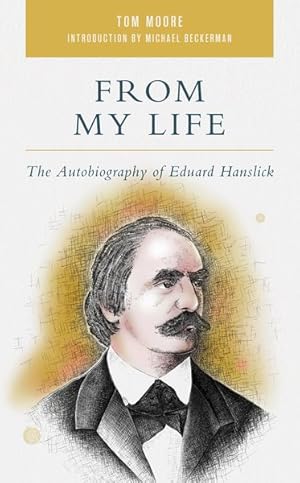 Image du vendeur pour From My Life : The Autobiography of Eduard Hanslick mis en vente par GreatBookPrices