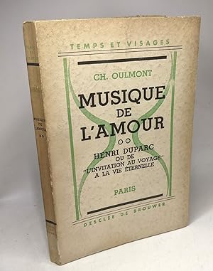 Image du vendeur pour Musique de l'amour - TOME DEUX - Henri Duparc ou de l'invitation au voyage  la vie ternelle --- Temps et visages mis en vente par crealivres