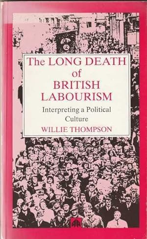 Seller image for The Long Death of British Labourism for sale by Goulds Book Arcade, Sydney