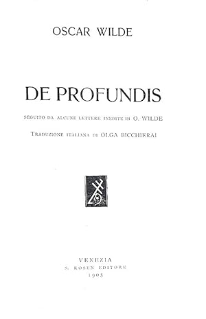 De profundis seguito da alcune lettere inedite di O. Wilde. Traduzione italiana di Olga Bicchiera...