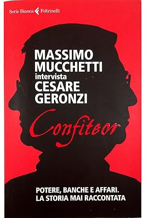 Immagine del venditore per Confiteor Potere, banche e affari La storia mai raccontata Massimo Mucchetti intervista Cesare Geronzi venduto da Libreria Tara