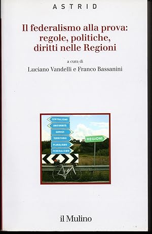 Seller image for Il federalismo alla prova: regole, politiche, diritti nelle Regioni for sale by Libreria Tara