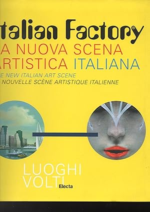 Seller image for Italian Factory La nuova scena artistica italiana - The new italian art scene - La nouvelle scene artistique italienne for sale by Libreria Tara