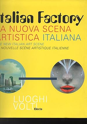 Imagen del vendedor de Italian Factory La nuova scena artistica italiana - The new italian art scene - La nouvelle scene artistique italienne a la venta por Libreria Tara