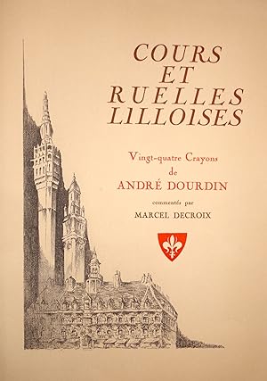 Cours et ruelles lilloises. Vingt-quatre crayons de André Dourdin commentés par Marcel Decroix.