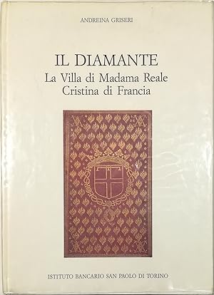 Immagine del venditore per Il Diamante La Villa di Madama Reale Cristina di Francia venduto da Libreria Tara