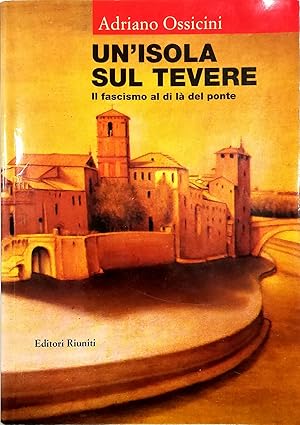 Immagine del venditore per Un'isola sul Tevere Il fascismo al di l del ponte venduto da Libreria Tara