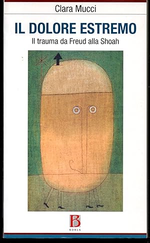 Image du vendeur pour Il dolore estremo Il trauma da Freud alla Shoah Prefazione di Otto Kernberg mis en vente par Libreria Tara