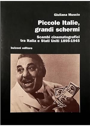 Imagen del vendedor de Piccole Italie, grandi schermi Scambi cinematografici tra Italia e Stati Uniti 1895-1945 a la venta por Libreria Tara