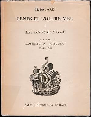 Gênes et l'Outre-mer. Tome I seul : Les Actes de Caffa du notaire Lamberto di Sambuceto 1289-1290...