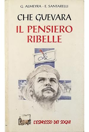 Bild des Verkufers fr Che Guevara Il pensiero ribelle zum Verkauf von Libreria Tara