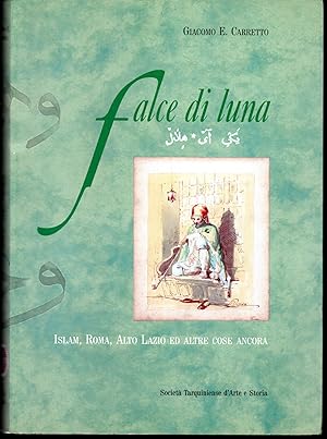 Seller image for Falce di luna Islam, Roma, Alto Lazio ed altre cose ancora for sale by Libreria Tara