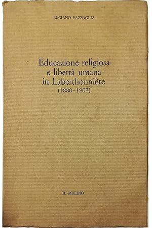 Bild des Verkufers fr Educazione religiosa e libert umana in Laberthonnire (1880-1903) zum Verkauf von Libreria Tara