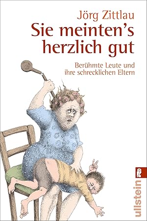 Imagen del vendedor de Sie meinten's herzlich gut: Berhmte Leute und ihre schrecklichen Eltern a la venta por Gabis Bcherlager