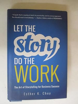 Let the Story Do the Work: The Art of Storytelling for Business Success