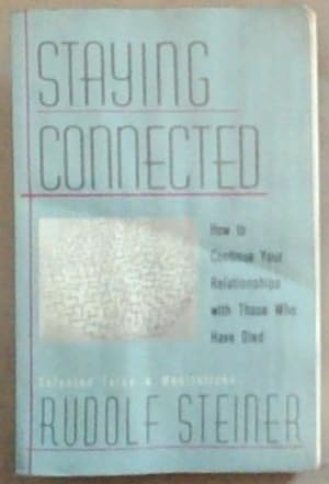 Seller image for Staying Connected: How to Continue Your Relationships with Those Who Have Died for sale by Chapter 1