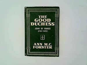 Image du vendeur pour The good duchess: Joan of France (1464-1505) / Dc by Ann M.C. Forster mis en vente par Goldstone Rare Books