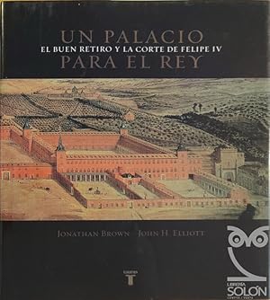 Immagine del venditore per Un palacio para el rey. El Buen Retiro y la Corte de Felipe IV venduto da LIBRERA SOLN