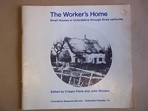 Immagine del venditore per The Worker's Home. Small Houses in Oxfordshire through three centuries. venduto da Carmarthenshire Rare Books