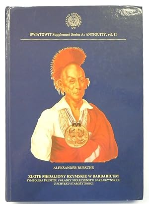 SWIATOWIT Supplement Series A: Antiquity, Vol.II: Zlote Medaliony Rzymskie W Barbaricum: Symbolik...