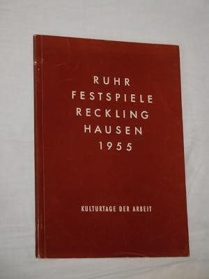 Ruhr-Festspiele Recklinghausen vom 10. Juni bis 15. Juli 1955. Kulturtage der Arbeit. Veranstalte...