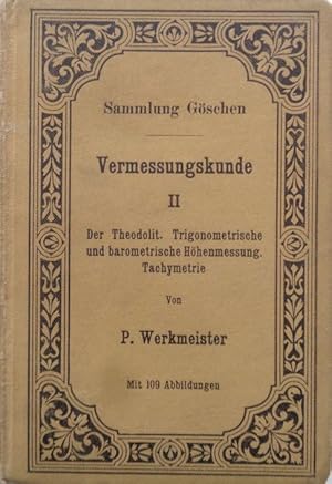 Seller image for Vermessungskunde II - Der Theodolit. Trigonometrische u. barometirische Hhenmessung. Tachymetrie. Mit 109 Abbildungen. for sale by Antiquariat Ursula Hartmann