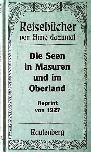 Imagen del vendedor de Die Seen in Masuren und im Oberland (Die Masurischen Seen. Ein Reisefhrer von Dr. Max Simoneit. 2. Auflage / Durch oberlndische Seen von B. Eckart). Reprint der beiden Ausgaben von 1927 (in 1 Band). a la venta por Versandantiquariat Ruland & Raetzer