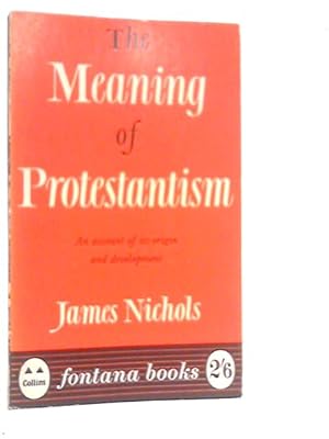 Bild des Verkufers fr The Meaning of Protestantism zum Verkauf von World of Rare Books