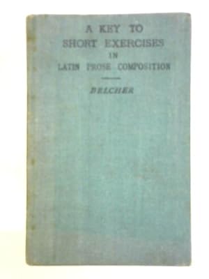 Imagen del vendedor de A Key to Short Exercises in Latin Prose Composition a la venta por World of Rare Books