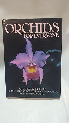 Seller image for Orchids for Everyone - A Practical Guide to the Home Cultivation of Over 200 of the World's Most Beautiful Varieties for sale by Cambridge Rare Books