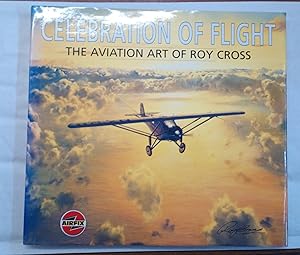 Seller image for Celebration of Flight. The Aviation Art of Roy Cross for sale by David Kenyon